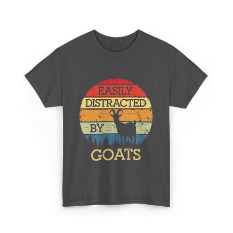 Easily Distracted By Goats Goat Lover T-Shirt - Dark Heather