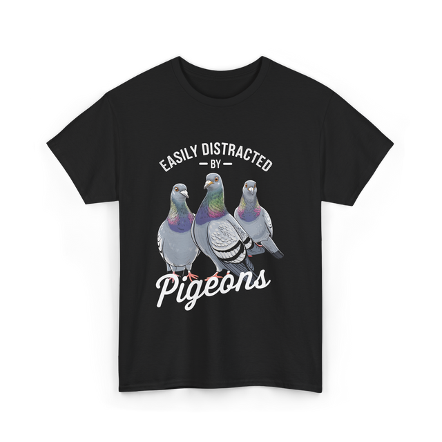 Easily Distracted By Pigeons Pigeon Lover T-Shirt - Black