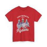 Easily Distracted By Pigeons Pigeon Lover T-Shirt - Red