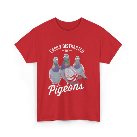 Easily Distracted By Pigeons Pigeon Lover T-Shirt - Red