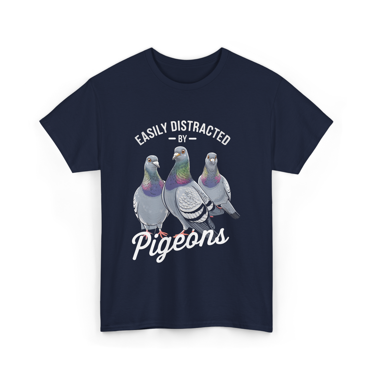 Easily Distracted By Pigeons Pigeon Lover T-Shirt - Navy