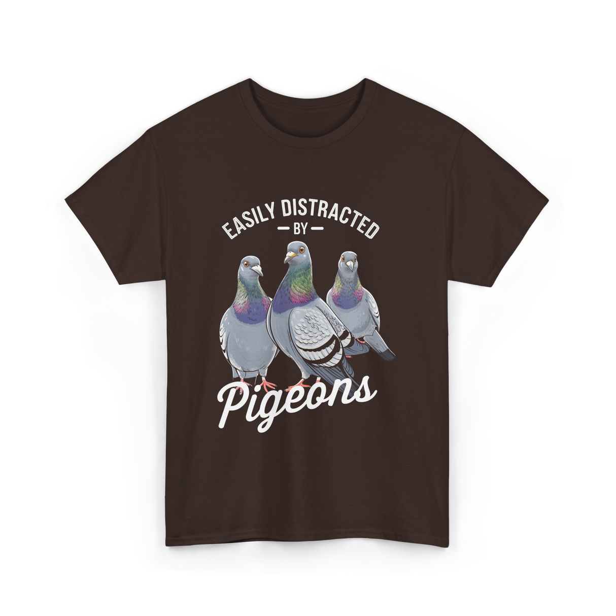 Easily Distracted By Pigeons Pigeon Lover T-Shirt - Dark Chocolate