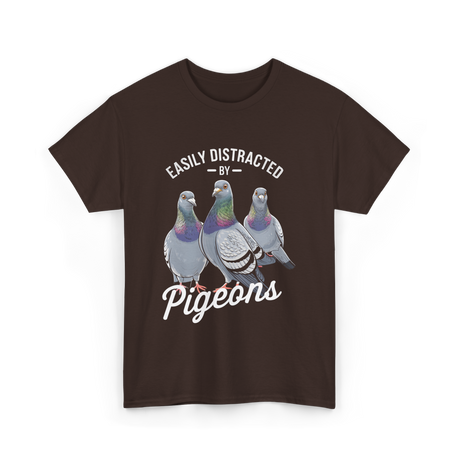 Easily Distracted By Pigeons Pigeon Lover T-Shirt - Dark Chocolate