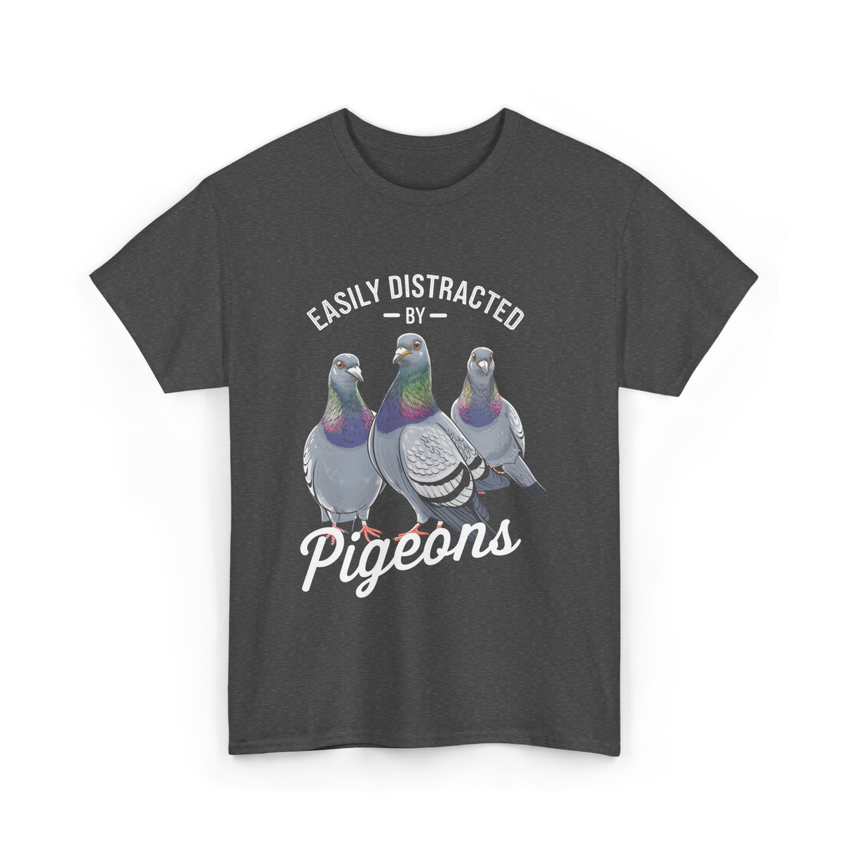 Easily Distracted By Pigeons Pigeon Lover T-Shirt - Dark Heather