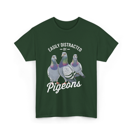 Easily Distracted By Pigeons Pigeon Lover T-Shirt - Forest Green