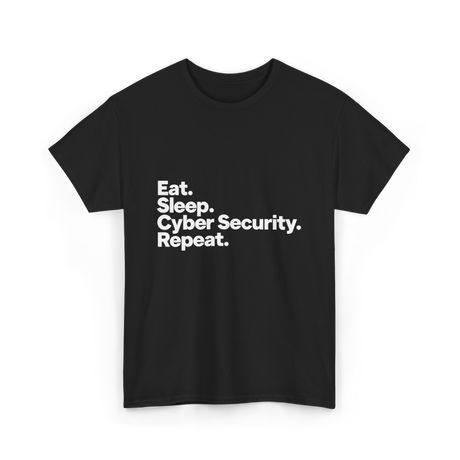 Eat Sleep Cyber Security Repeat Cyber Security T-Shirt - Black