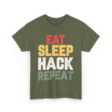 Eat Sleep Hack Repeat Hacking T-Shirt - Military Green