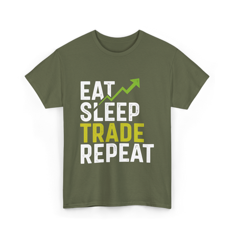 Eat Sleep Trade Repeat Trading T-Shirt - Military Green