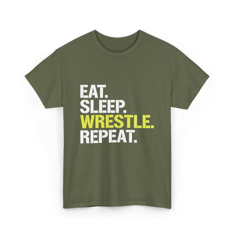 Eat Sleep Wrestle Repeat Wrestling T-Shirt - Military Green