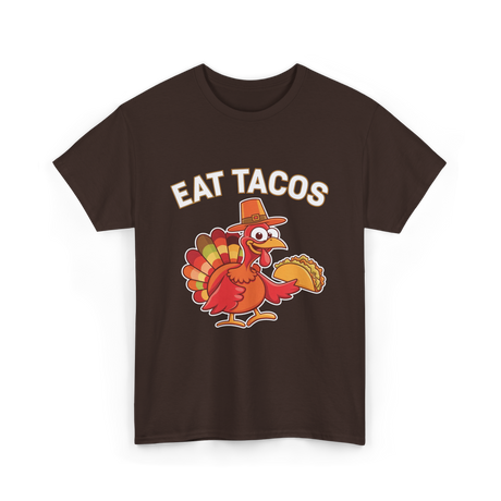 Eat Tacos Thanksgiving Turkey T-Shirt - Dark Chocolate