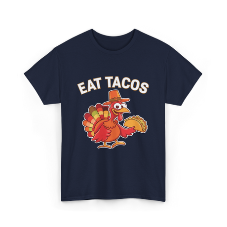 Eat Tacos Thanksgiving Turkey T-Shirt - Navy