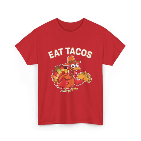 Eat Tacos Thanksgiving Turkey T-Shirt - Red