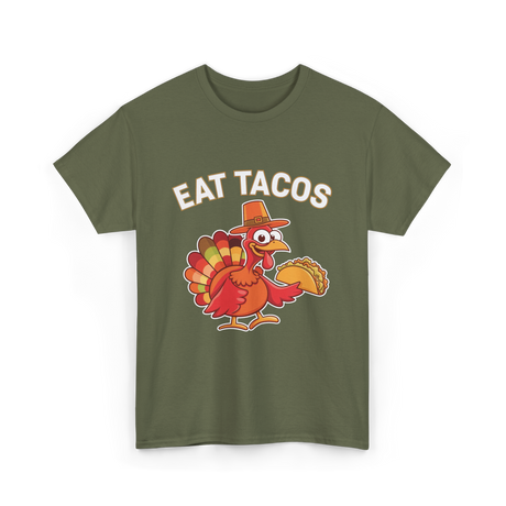 Eat Tacos Thanksgiving Turkey T-Shirt - Military Green