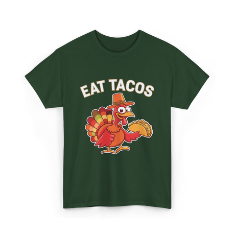 Eat Tacos Thanksgiving Turkey T-Shirt - Forest Green