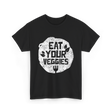 Eat Your Veggies Vegetables Gardening T-Shirt - Black