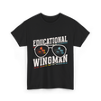 Educational Wingman Educator Teacher T-Shirt - Black