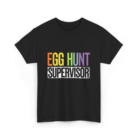 Egg Hunt Supervisor Easter Supervisor T-Shirt - Black