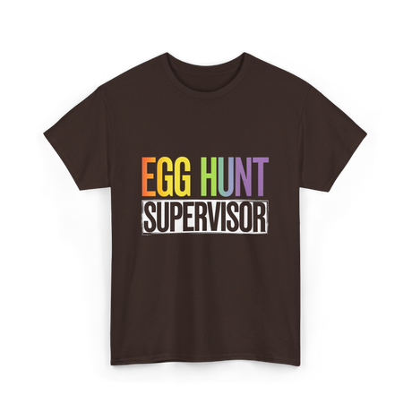 Egg Hunt Supervisor Easter Supervisor T-Shirt - Dark Chocolate