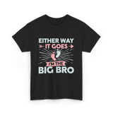 Either Way It Goes Big Bro T-Shirt - Black