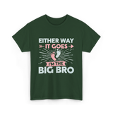 Either Way It Goes Big Bro T-Shirt - Forest Green