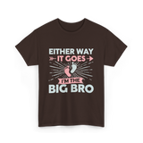 Either Way It Goes Big Bro T-Shirt - Dark Chocolate