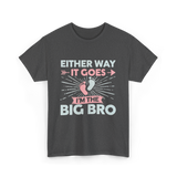 Either Way It Goes Big Bro T-Shirt - Dark Heather