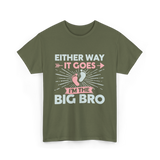 Either Way It Goes Big Bro T-Shirt - Military Green