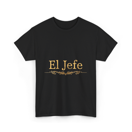 El Jefe Boss Spanish Leadership T-Shirt - Black