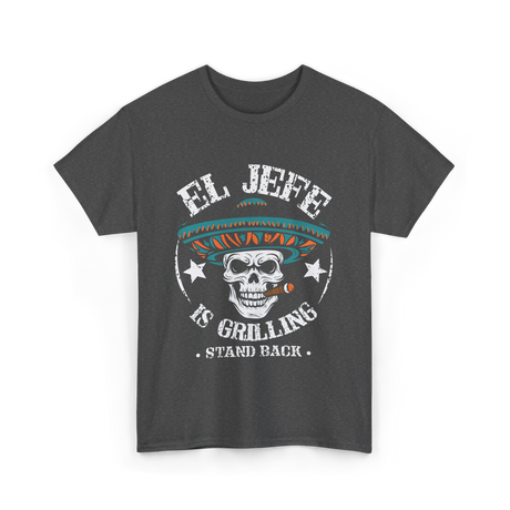 El Jefe Is Grilling BBQ Chef T-Shirt - Dark Heather