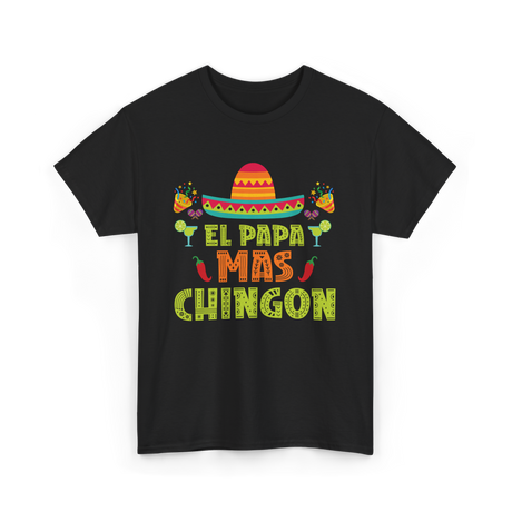 El Papa Mas Chingon Mexican Dad T-Shirt - Black