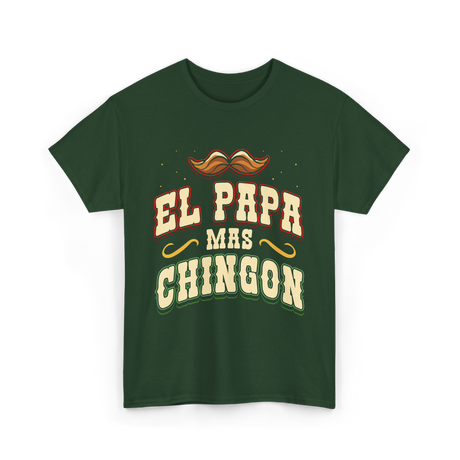 El Papa Mas Chingon Mexican Dad T-Shirt - Forest Green