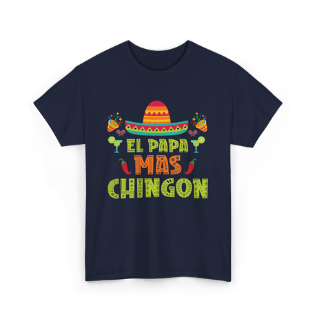 El Papa Mas Chingon Mexican Dad T-Shirt - Navy