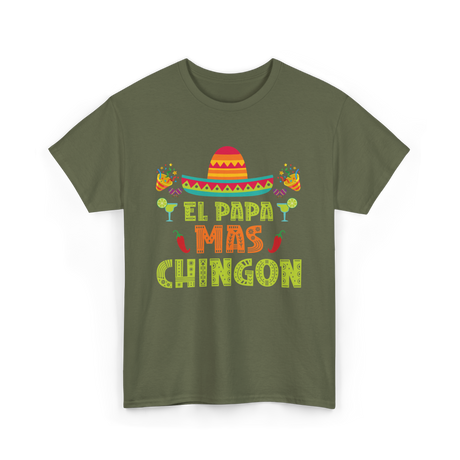 El Papa Mas Chingon Mexican Dad T-Shirt - Military Green