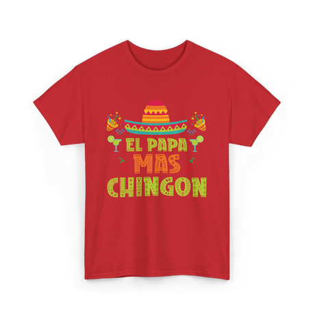 El Papa Mas Chingon Mexican Dad T-Shirt - Red