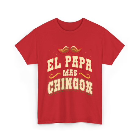 El Papa Mas Chingon Mexican Dad T-Shirt - Red