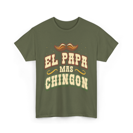 El Papa Mas Chingon Mexican Dad T-Shirt - Military Green