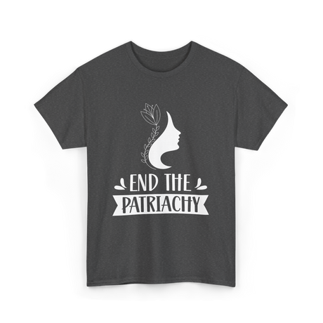 End The Patriarchy Feminism Rights T-Shirt - Dark Heather