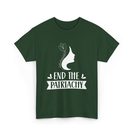 End The Patriarchy Feminism Rights T-Shirt - Forest Green