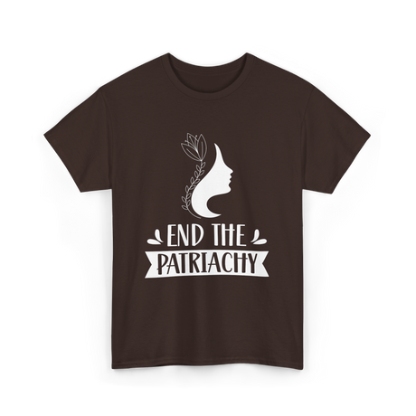 End The Patriarchy Feminism Rights T-Shirt - Dark Chocolate