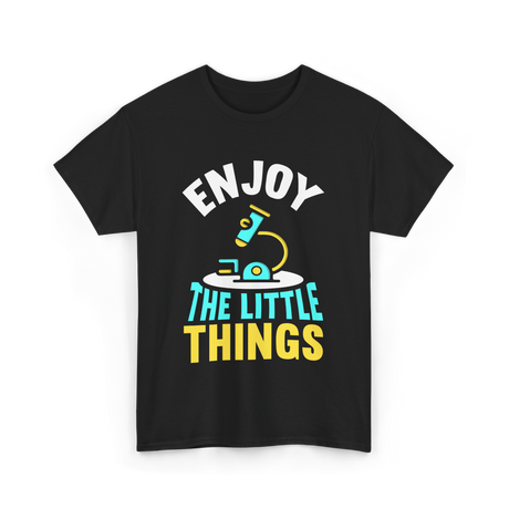 Enjoy The Little Things Microscopes T-Shirt - Black