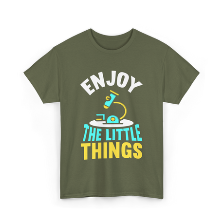 Enjoy The Little Things Microscopes T-Shirt - Military Green