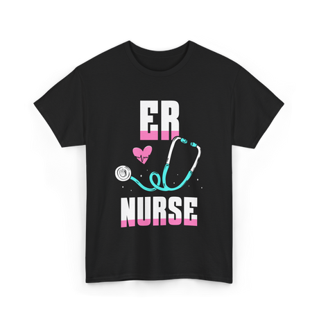 ER Nurse Stethoscope Nursing T-Shirt - Black