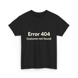 Error 404 Costume Not Found T-Shirt - Black