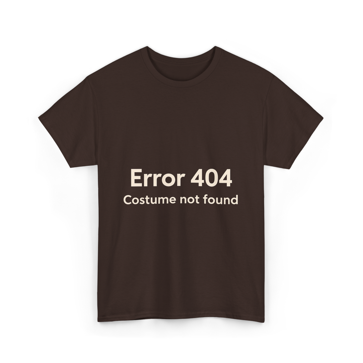 Error 404 Costume Not Found T-Shirt - Dark Chocolate