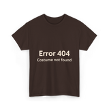 Error 404 Costume Not Found T-Shirt - Dark Chocolate