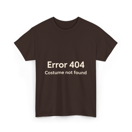 Error 404 Costume Not Found T-Shirt - Dark Chocolate