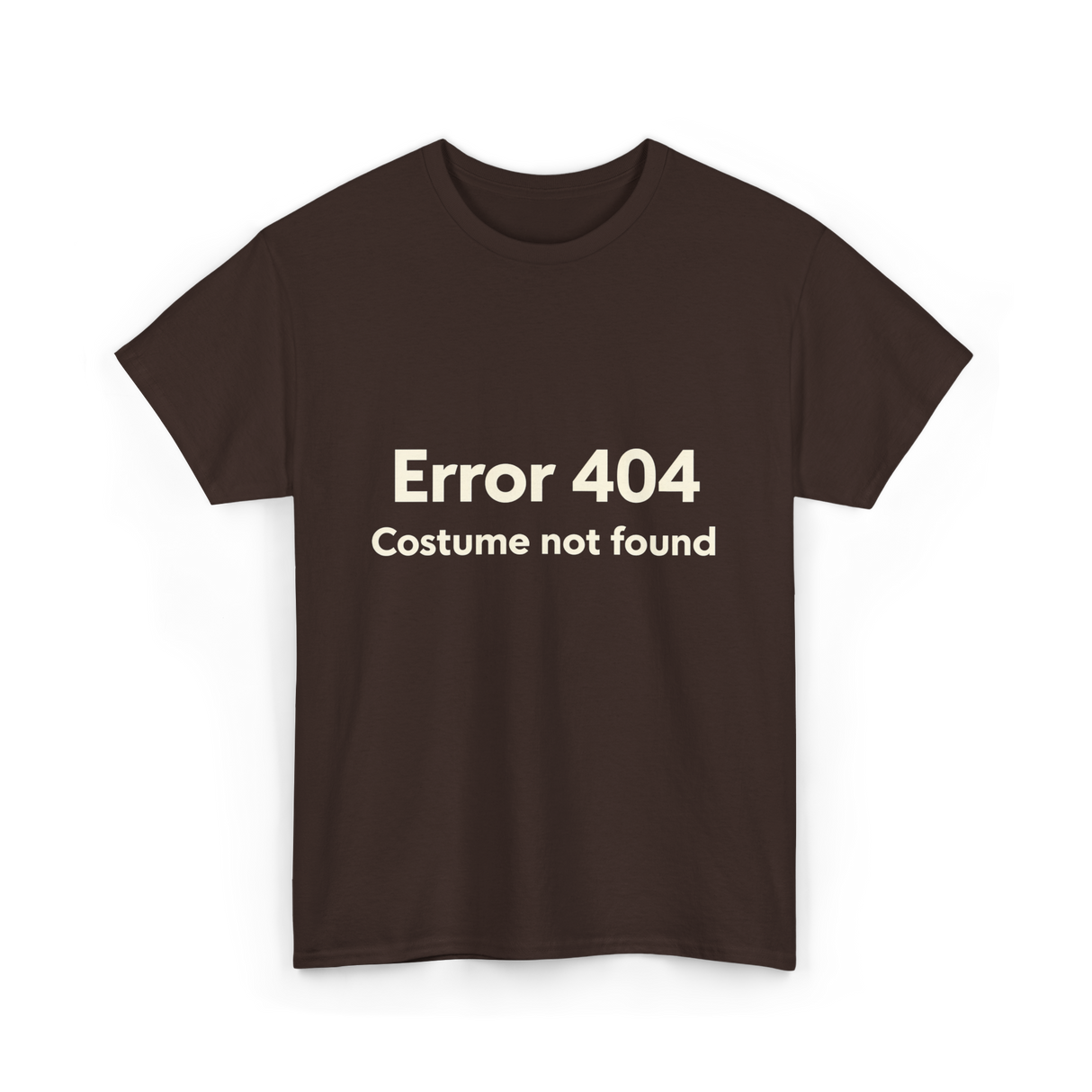 Error 404 Costume Not Found T-Shirt - Dark Chocolate