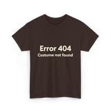 Error 404 Costume Not Found T-Shirt - Dark Chocolate