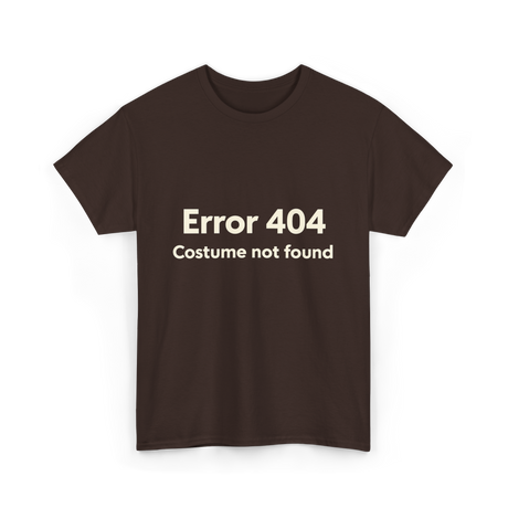 Error 404 Costume Not Found T-Shirt - Dark Chocolate