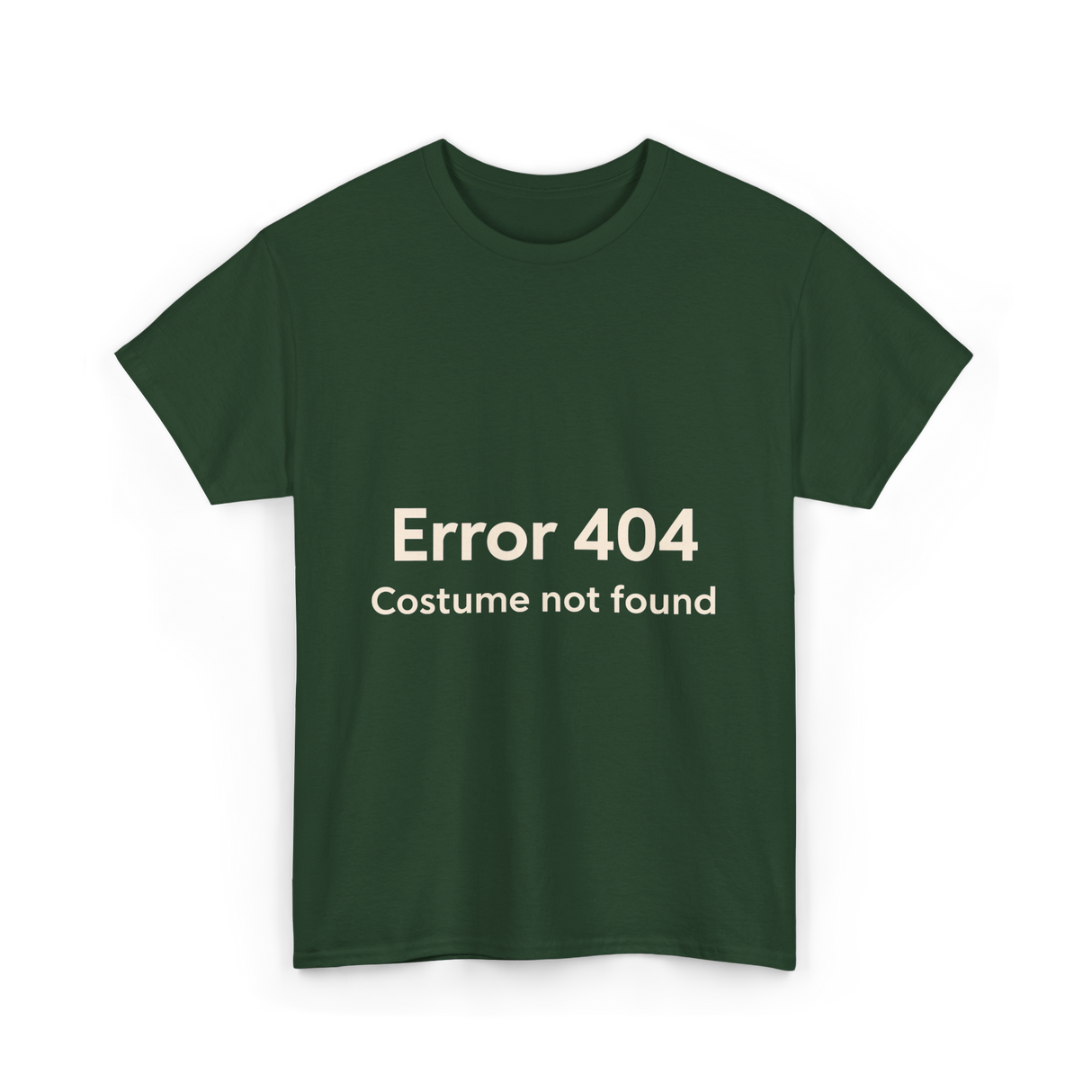 Error 404 Costume Not Found T-Shirt - Forest Green